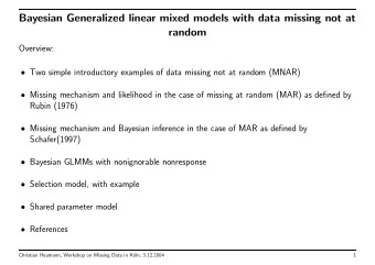 Bayesian Generalized linear mixed models with data missing not at  random  Overview:  Two simple