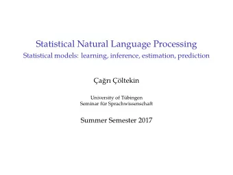 Statistical Natural Language Processing  Statistical models: learning, inference, estimation,