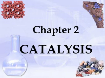 CATALYSIS  Course Syllabus  Definitions  Characteristics of Catalytic Materials  Types of Catalysis