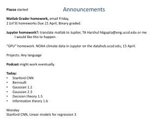Announcements Piazza started Matlab Grader homework, email Friday,  2 (of 9) homeworks Due 21