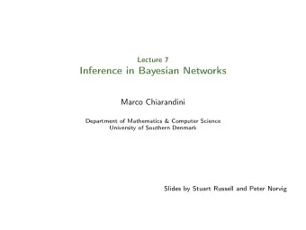 Inference in Bayesian Networks  Marco Chiarandini  Department of Mathematics &amp; Computer Science