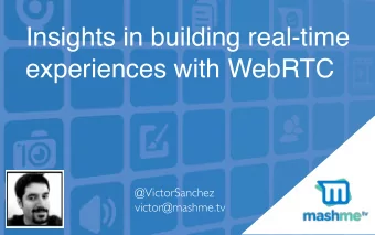 Insights in building real-time  experiences with WebRTC  @VictorSanchez  victor@mashme.tv  ?  What