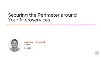 Securing the Perimeter around  Your Microservices  Wojciech Lesniak  AUTHOR  @voit3k  Module