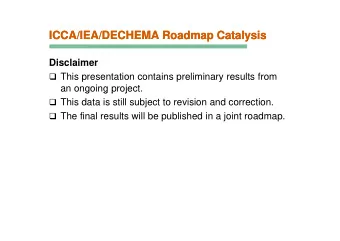 ICCA/IEA/DECHEMA Roadmap Catalysis  ICCA/IEA/DECHEMA Roadmap Catalysis  ICCA/IEA/DECHEMA Roadmap