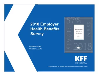2018 Employer  Health Benefits  Survey  Release Slides  October 3, 2018  Figure 1  Figure 2  Figure