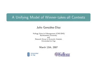 A Unifying Model of Winner-takes-all Contests  Julio Gonz  alez-D  az  Kellogg School of