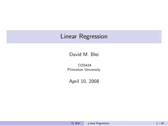 Linear Regression  David M. Blei  COS424  Princeton University  April 10, 2008  D. Blei  Linear