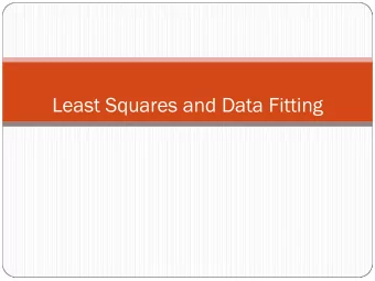 Least Squares and Data Fitting  Data fitting  How do we best fit a set of data points?  Linear