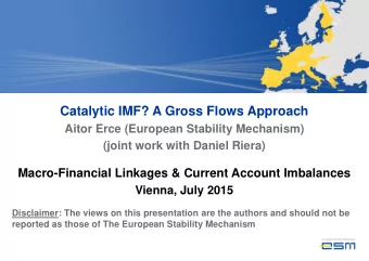 Catalytic IMF? A Gross Flows Approach  Aitor Erce (European Stability Mechanism)  (joint work with