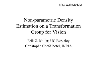 Non-parametric Density  Estimation on a Transformation  Group for Vision  Erik G. Miller, UC