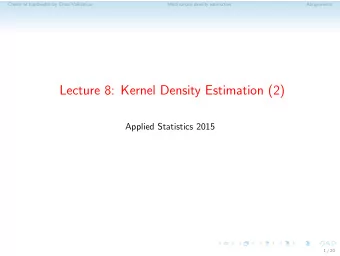 Lecture 8: Kernel Density Estimation (2)  Applied Statistics 2015  1 / 20  Choice of bandwidth by