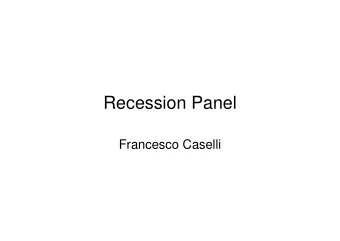 Recession Panel  Francesco Caselli  Three Questions   Is this recession special?   If so,