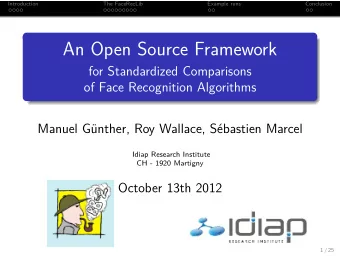An Open Source Framework  for Standardized Comparisons  of Face Recognition Algorithms  Manuel G