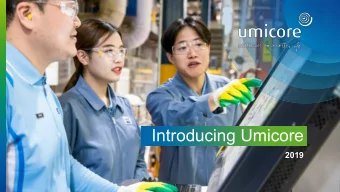 Introducing Umicore  2019  Who we are  A global materials technology and recycling group  One of