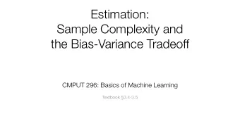 Estimation:  Sample Complexity and  the Bias-Variance Tradeoff  CMPUT 296: Basics of Machine