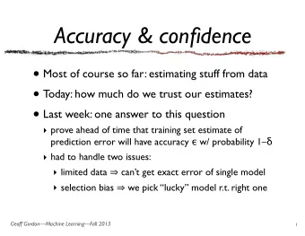 Accuracy &amp; confidence  Most of course so far: estimating stuff from data  Today: how much