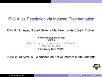 IPv6 Alias Resolution via Induced Fragmentation Billy Brinkmeyer, Robert Beverly, Matthew Luckie