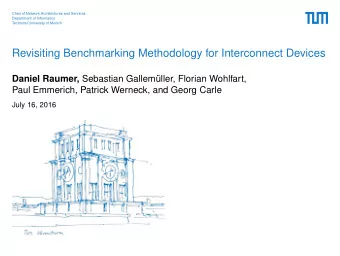 Revisiting Benchmarking Methodology for Interconnect Devices Daniel Raumer, Sebastian Gallemller,