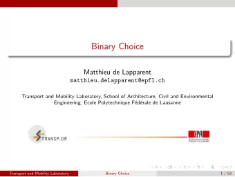 Binary Choice  Matthieu de Lapparent  matthieu.delapparent@epfl.ch  Transport and Mobility