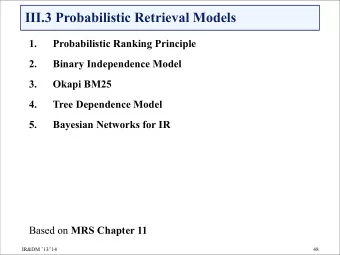 III.3 Probabilistic Retrieval Models  1.  Probabilistic Ranking Principle  2.  Binary Independence