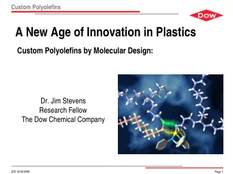 A New Age of Innovation in Plastics  Custom Polyolefins by Molecular Design:  Dr. Jim Stevens