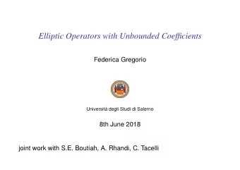 Elliptic Operators with Unbounded Coefficients  Federica Gregorio  Universit degli Studi di