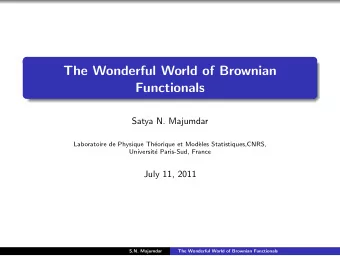The Wonderful World of Brownian  Functionals  Satya N. Majumdar  Laboratoire de Physique Th