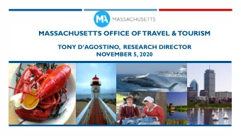 MASSACHUSETTS OFFICE OF  TRAVEL &amp;  TOURISM  TONY DAGOSTINO,  RESEARCH DIRECTOR  NOVEMBER 5,