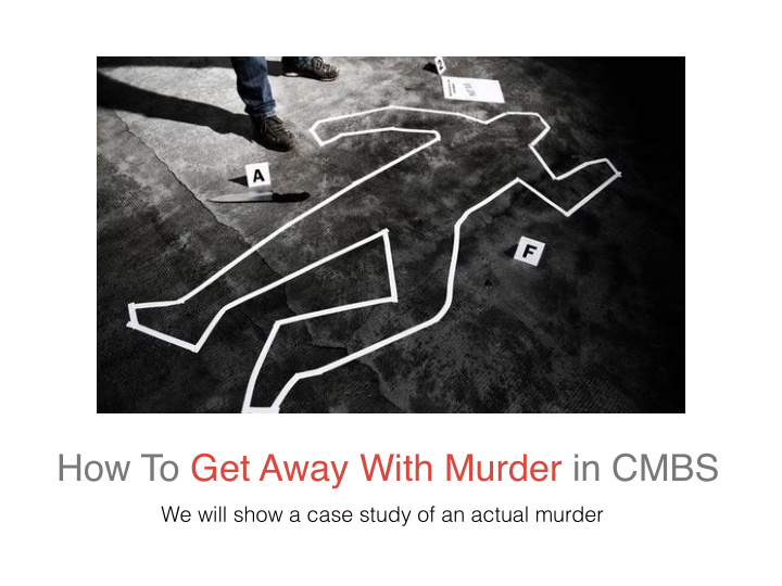 how to get away with murder in cmbs