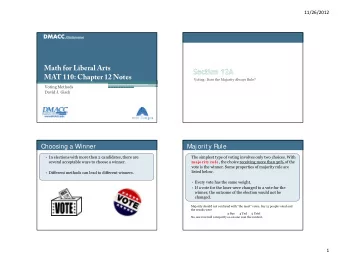 Math for Liberal Arts  MAT 110: Chapter 12 Notes  Voting: Does the Majority Always Rule?  Voting