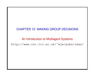 CHAPTER 12: MAKING GROUP DECISIONS  An Introduction to Multiagent Systems