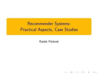 Recommender Systems:  Practical Aspects, Case Studies  Radek Pel  anek  This Lecture