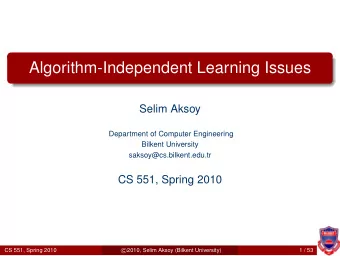 Algorithm-Independent Learning Issues  Selim Aksoy  Department of Computer Engineering  Bilkent