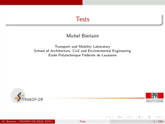 Tests  Michel Bierlaire  Transport and Mobility Laboratory  School of Architecture, Civil and