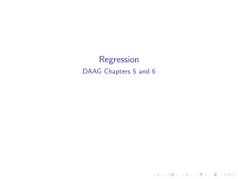 Regression  DAAG Chapters 5 and 6  Learning objectives  The overarching objective is to reinforce