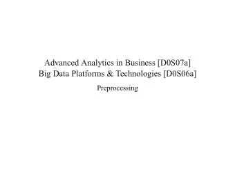 Advanced Analytics in Business [D0S07a]  Big Data Platforms &amp; Technologies [D0S06a]