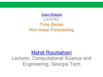 Engineering, Georgia Tech  Chaos &amp; non-linear  forecasting  Reference:  [ Deepay Chakrabarti