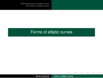 Forms of elliptic curves  Wouter Castryck  Forms of elliptic curves  First definitions  Well-known