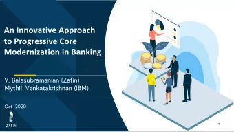 An Innovative Approach  to Progressive Core  Modernization in Banking  V. Balasubramanian (Zafin)