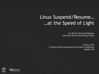 Linux Suspend/Resume  at the Speed of Light  Len Brown, Principal Engineer,  Intel Open