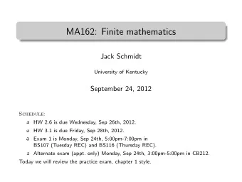 MA162: Finite mathematics  .  Jack Schmidt  University of Kentucky  September 24, 2012  Schedule: