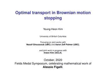 Optimal transport in Brownian motion  stopping  Young-Heon Kim  University of British Columbia