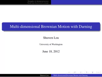 Multi-dimensional Brownian Motion with Darning  Shuwen Lou  University of Washington  June 18, 2012