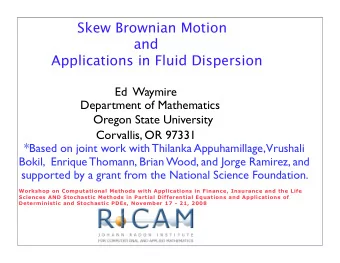 Skew Brownian Motion  and  Applications in Fluid Dispersion  Ed  Waymire  Department of Mathematics