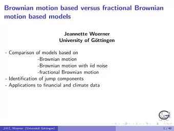 Brownian motion based versus fractional Brownian  motion based models  Jeannette Woerner
