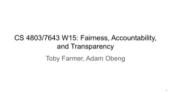 CS 4803/7643 W15: Fairness, Accountability,  and Transparency  Toby Farmer, Adam Obeng  1
