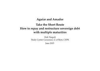 Aguiar and Amador  Take the Short Route  How to repay and restructure sovereign debt  with multiple