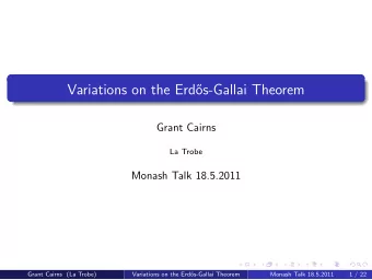 Variations on the Erd  os-Gallai Theorem  Grant Cairns  La Trobe  Monash Talk 18.5.2011  Grant