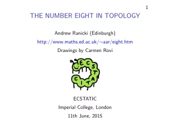 THE NUMBER EIGHT IN TOPOLOGY  Andrew Ranicki (Edinburgh) http://www.maths.ed.ac.uk/