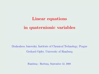 Linear equations  in quaternionic variables  Drahoslava Janovsk  a, Institute of Chemical
